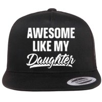 Awesome Like My Daughter Gifts Men Funny Fathers Day Dad Flat Bill Trucker Hat