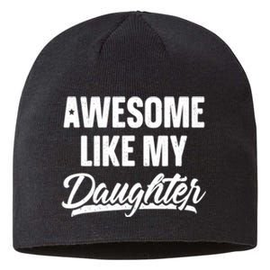 Awesome Like My Daughter Gifts Men Funny Fathers Day Dad Sustainable Beanie