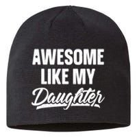 Awesome Like My Daughter Gifts Men Funny Fathers Day Dad Sustainable Beanie