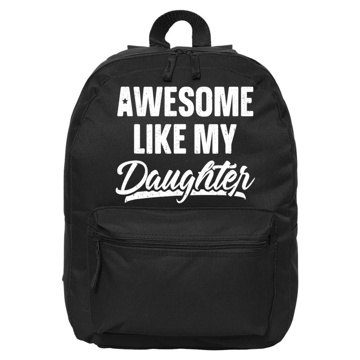Awesome Like My Daughter Gifts Men Funny Fathers Day Dad 16 in Basic Backpack