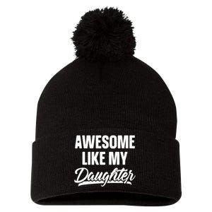 Awesome Like My Daughter Gifts Men Funny Fathers Day Dad Pom Pom 12in Knit Beanie