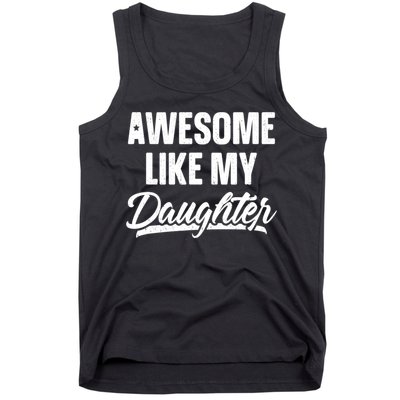 Awesome Like My Daughter Gifts Men Funny Fathers Day Dad Tank Top