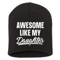 Awesome Like My Daughter Gifts Men Funny Fathers Day Dad Short Acrylic Beanie