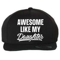 Awesome Like My Daughter Gifts Men Funny Fathers Day Dad Wool Snapback Cap