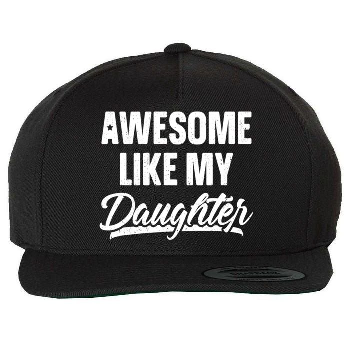 Awesome Like My Daughter Gifts Men Funny Fathers Day Dad Wool Snapback Cap