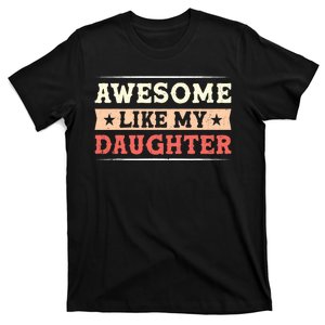 Awesome Like My Daughter Funny Fathers Day Awesome Dad T-Shirt