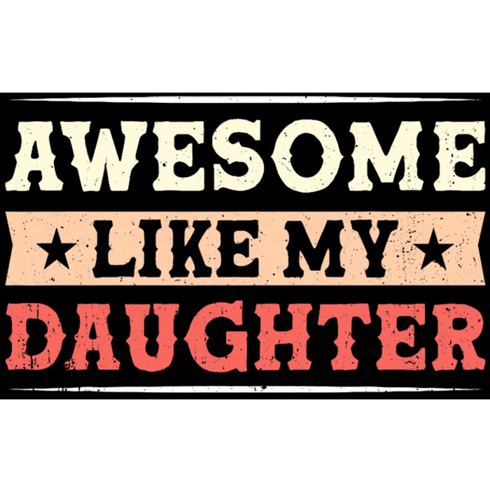 Awesome Like My Daughter Funny Fathers Day Awesome Dad Bumper Sticker