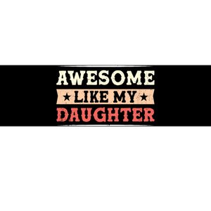 Awesome Like My Daughter Funny Fathers Day Awesome Dad Bumper Sticker