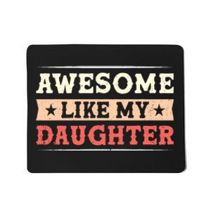 Awesome Like My Daughter Funny Fathers Day Awesome Dad Mousepad