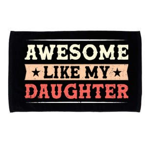 Awesome Like My Daughter Funny Fathers Day Awesome Dad Microfiber Hand Towel