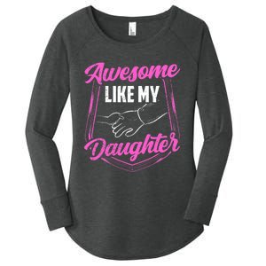 Awesome Like My Daughter Dad FatherS Day Daddy Father Women's Perfect Tri Tunic Long Sleeve Shirt