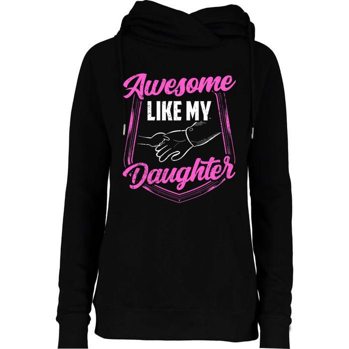 Awesome Like My Daughter Dad FatherS Day Daddy Father Womens Funnel Neck Pullover Hood