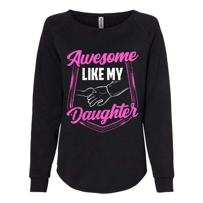 Awesome Like My Daughter Dad FatherS Day Daddy Father Womens California Wash Sweatshirt