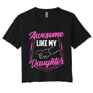 Awesome Like My Daughter Dad FatherS Day Daddy Father Women's Crop Top Tee