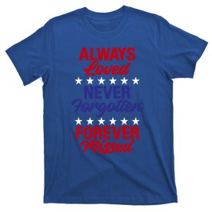 Always Loved Never Forgotten Forever Missed Memorial Day Great Gift T-Shirt