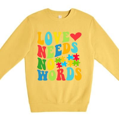 Autism Love Needs No Words Autism Awareness Gift Premium Crewneck Sweatshirt