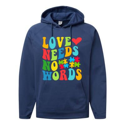 Autism Love Needs No Words Autism Awareness Gift Performance Fleece Hoodie