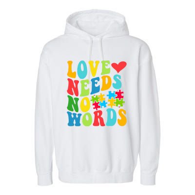 Autism Love Needs No Words Autism Awareness Gift Garment-Dyed Fleece Hoodie