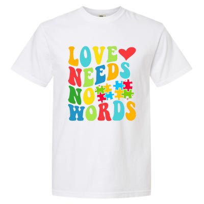 Autism Love Needs No Words Autism Awareness Gift Garment-Dyed Heavyweight T-Shirt