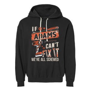 Adams Last Name If Adams CanT Fix It Garment-Dyed Fleece Hoodie