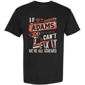 Adams Last Name If Adams CanT Fix It Garment-Dyed Heavyweight T-Shirt