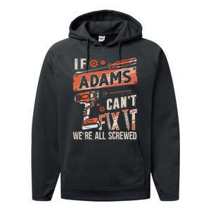 Adams Last Name If Adams CanT Fix It Performance Fleece Hoodie