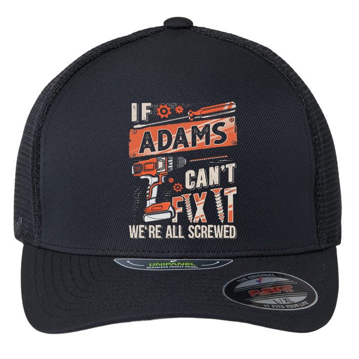 Adams Last Name If Adams CanT Fix It Flexfit Unipanel Trucker Cap
