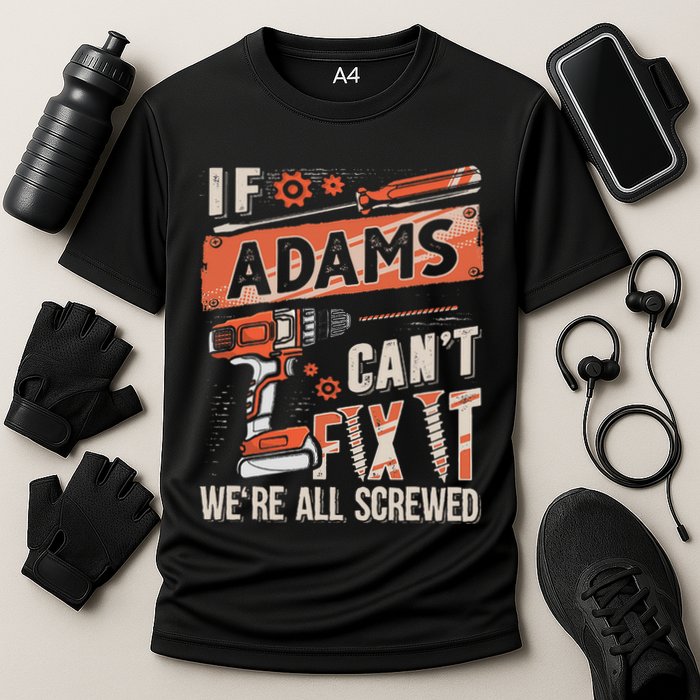 Adams Last Name If Adams CanT Fix It Performance Shirt