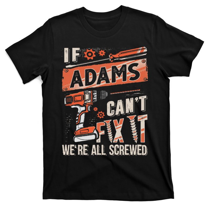 Adams Last Name If Adams CanT Fix It T-Shirt