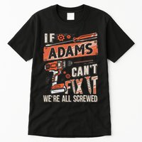 Adams Last Name If Adams CanT Fix It Tall T-Shirt
