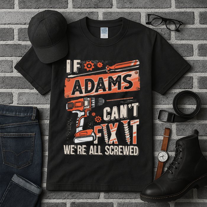Adams Last Name If Adams CanT Fix It Tall T-Shirt