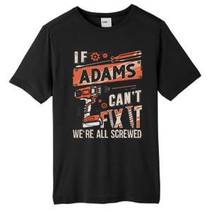 Adams Last Name If Adams CanT Fix It Tall Fusion ChromaSoft Performance T-Shirt