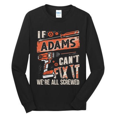 Adams Last Name If Adams CanT Fix It Tall Long Sleeve T-Shirt
