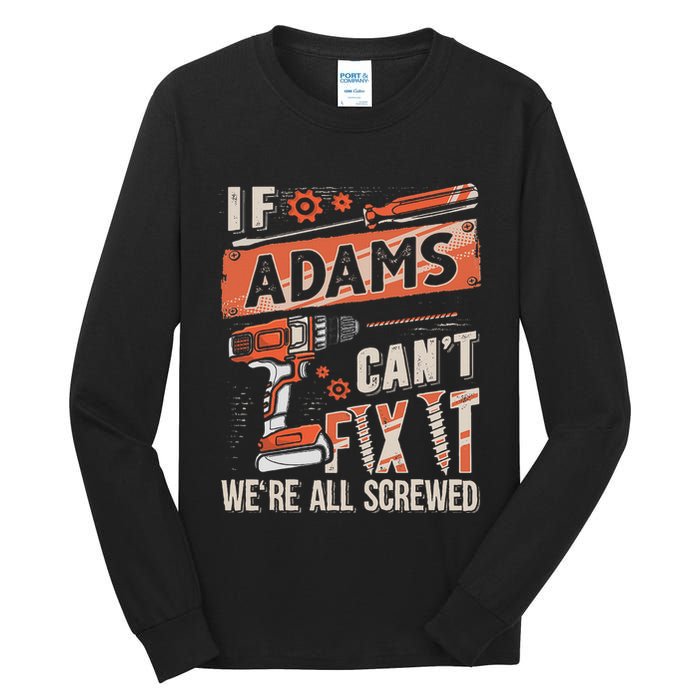 Adams Last Name If Adams CanT Fix It Tall Long Sleeve T-Shirt