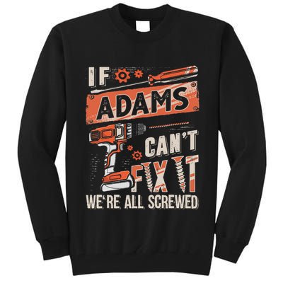 Adams Last Name If Adams CanT Fix It Tall Sweatshirt