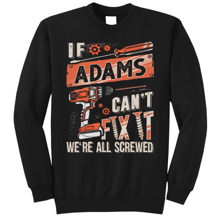 Adams Last Name If Adams CanT Fix It Tall Sweatshirt