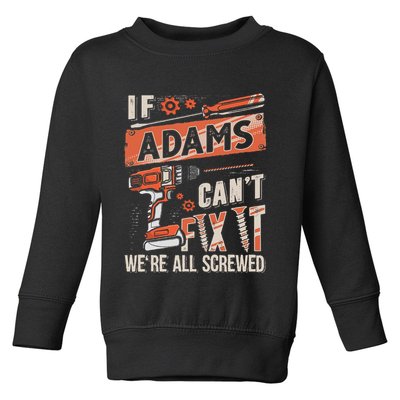 Adams Last Name If Adams CanT Fix It Toddler Sweatshirt