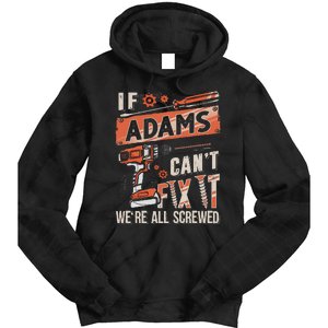 Adams Last Name If Adams CanT Fix It Tie Dye Hoodie