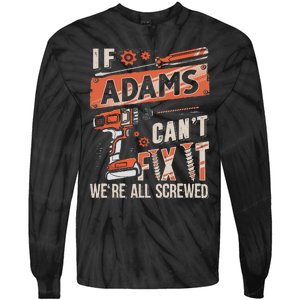 Adams Last Name If Adams CanT Fix It Tie-Dye Long Sleeve Shirt