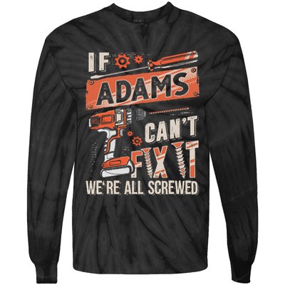 Adams Last Name If Adams CanT Fix It Tie-Dye Long Sleeve Shirt