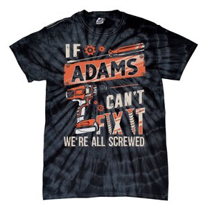 Adams Last Name If Adams CanT Fix It Tie-Dye T-Shirt