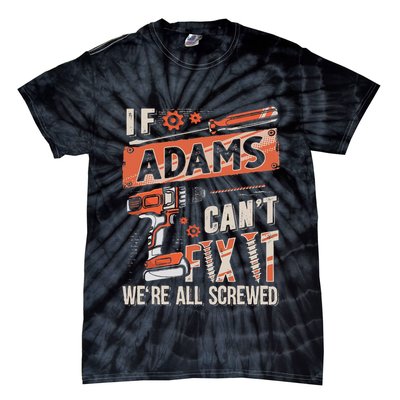 Adams Last Name If Adams CanT Fix It Tie-Dye T-Shirt