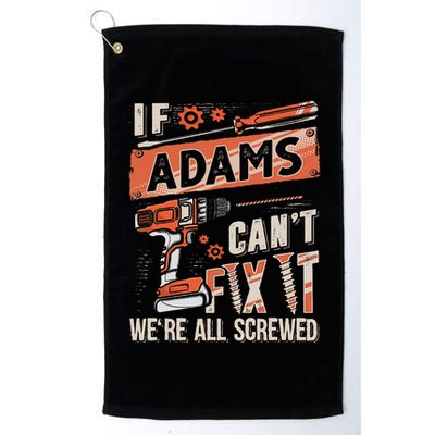 Adams Last Name If Adams CanT Fix It Golf Towel