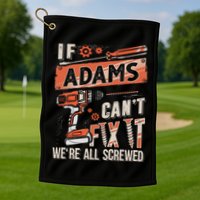 Adams Last Name If Adams CanT Fix It Golf Towel
