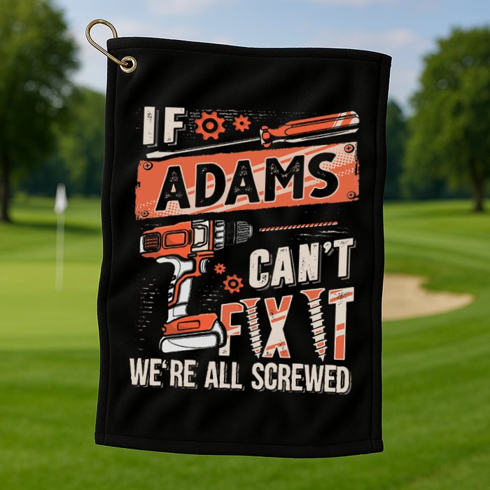 Adams Last Name If Adams CanT Fix It Golf Towel