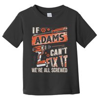 Adams Last Name If Adams CanT Fix It Toddler T-Shirt