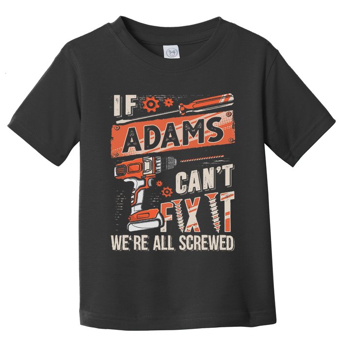 Adams Last Name If Adams CanT Fix It Toddler T-Shirt
