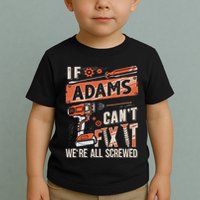 Adams Last Name If Adams CanT Fix It Toddler T-Shirt