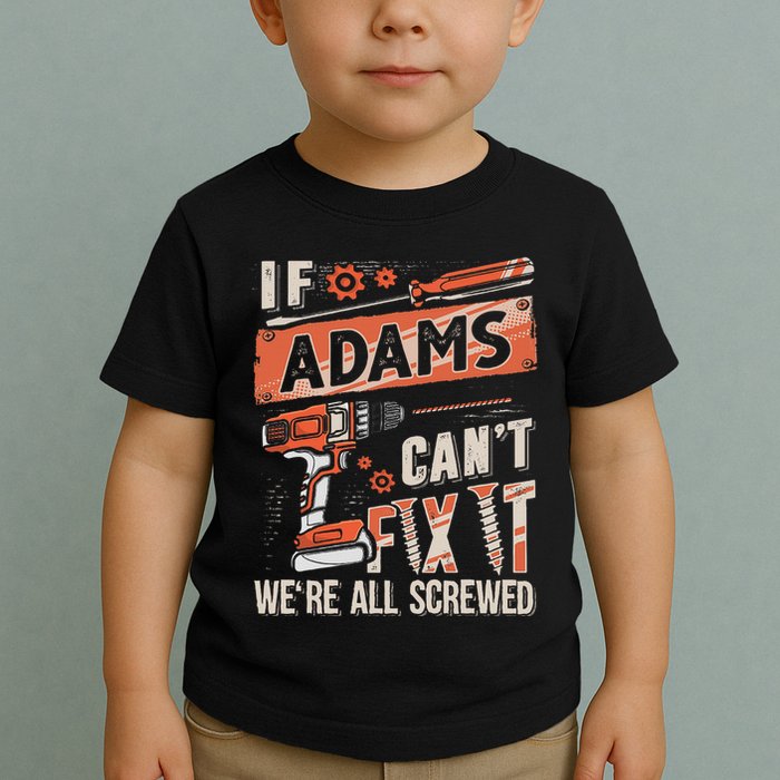Adams Last Name If Adams CanT Fix It Toddler T-Shirt