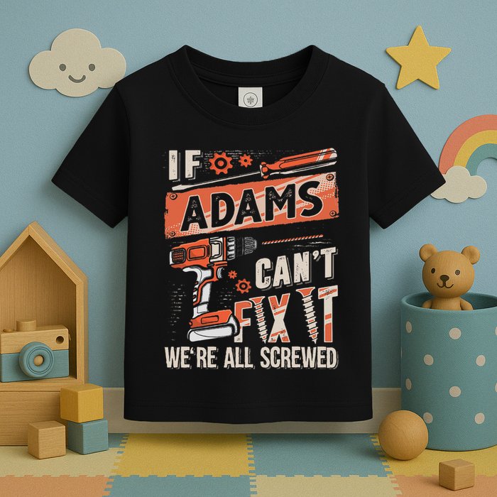 Adams Last Name If Adams CanT Fix It Toddler T-Shirt